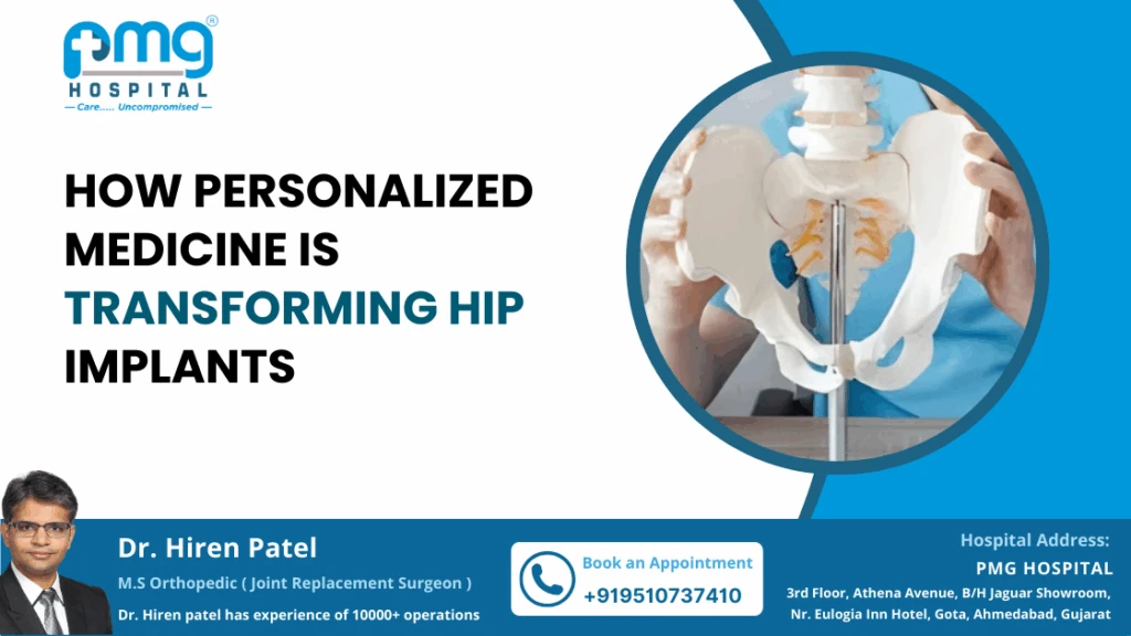 How Personalized Medicine Is Transforming Hip Implants